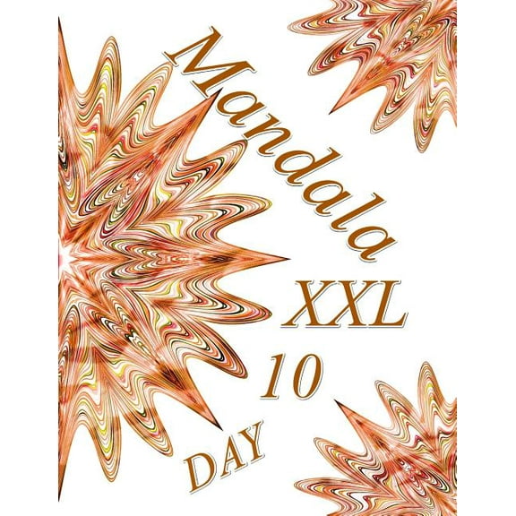 Mandala DAY XXL 10: Coloring Book Adult Coloring Book for Relax Paperback 1073533654 9781073533657 The Art Of You