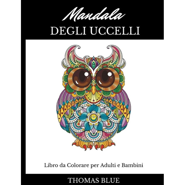 Mandala Degli Uccelli: Libro da Colorare per Adulti e Bambini