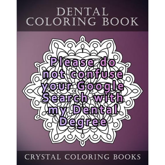 Mandala Dental Coloring Book: 20 Relatable Dental Quote Stress Relief Mandala Coloring Pages, Book 8, (Paperback)