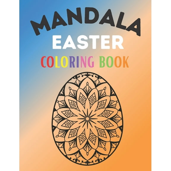 Mandala Easter Coloring Book: Intricate Easter Eggs Mandala Coloring book for an adult Stress Relief and Relaxation. Coloring Book For Adults 2021 Easy Anti stress Coloring images for Men, Women and F