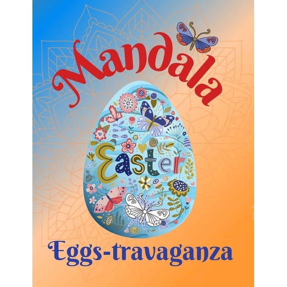 Mandala Easter Egg-stravaganza: Fun Coloring Book for Adults - 50 Unique Mandala Pattern Designs to Express Your Creativ, (Paperback)