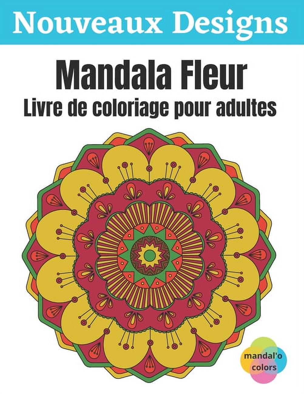 Mandala Fleur - Livre de coloriage pour adultes: Mandala fleur à