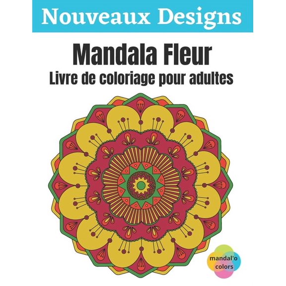 Mandala Fleur - Livre de coloriage pour adultes : Mandala fleur colorier, Ce Livre de Coloriage Pour Adulte Anti Stress vous Apportera Zenitude et Positivit - Livre coloriage art therapie, 50 Mandalas avec Fond Blanc - Cadeau pour Passer un Bon Moment (Paperback)