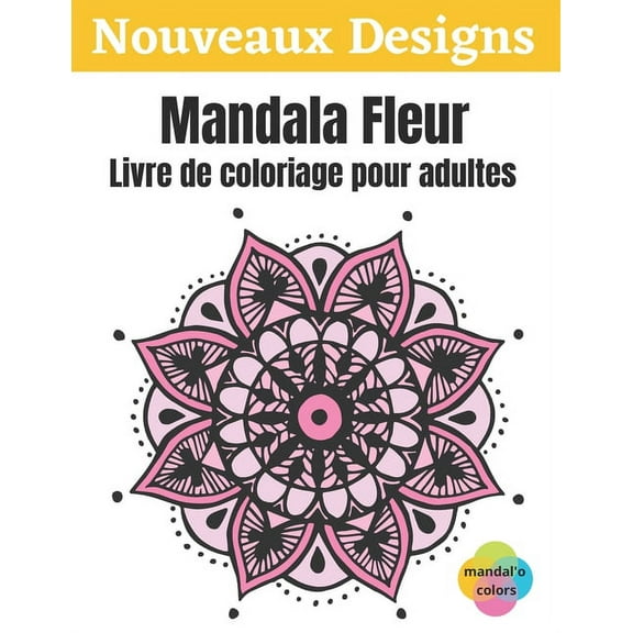 Mandala Fleur - Livre de coloriage pour adultes: Mandala fleur colorier, Ce Livre de Coloriage Pour Adulte Anti Stress vous Apportera Zenitude et Positivit - Livre coloriage art therapie, 50 Mandal