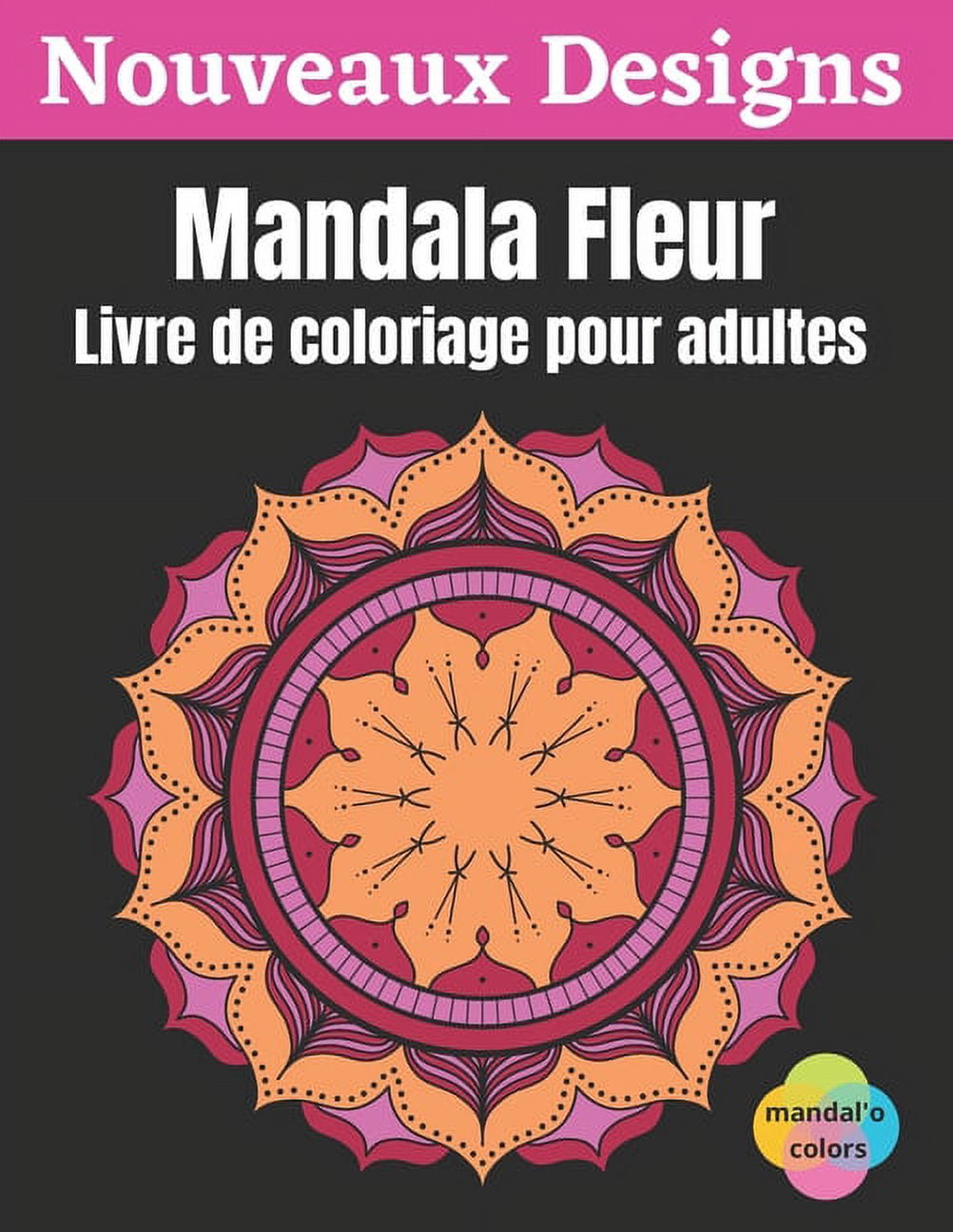 Mandala Fleur - Livre de coloriage pour adultes: Mandala fleur à colorier, Ce Livre de Coloriage Pour Adulte Anti Stress vous Apportera Zenitude et Positivité - Livre coloriage art therapie, 50 Mandal