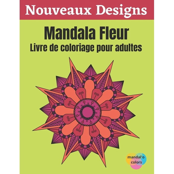 Mandala Fleur - Livre de coloriage pour adultes: Mandala fleur colorier, Ce Livre de Coloriage Pour Adulte Anti Stress vous Apportera Zenitude et Positivit - Livre coloriage art therapie, 50 Mandal