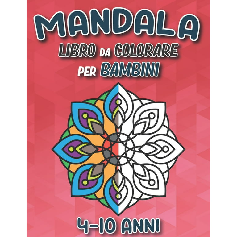 Mandala Libro Da Colorare Per Bambini 4-10 Anni: 50+ Pagine di Fantastici  Disegni di Mandala da Colorare per Sviluppare Creatività e Immaginazione -  Un libro di attività di incantevoli Mandala per bam 
