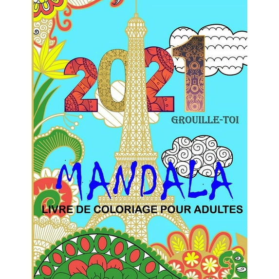 Mandala Livre de Coloriage Pour Adultes: Coloriages Adultes Et Adolescents Mandalas a Colorier Antistress Nature Fleurs Paysage Meditation Zen Pour Se Detendre (Paperback)