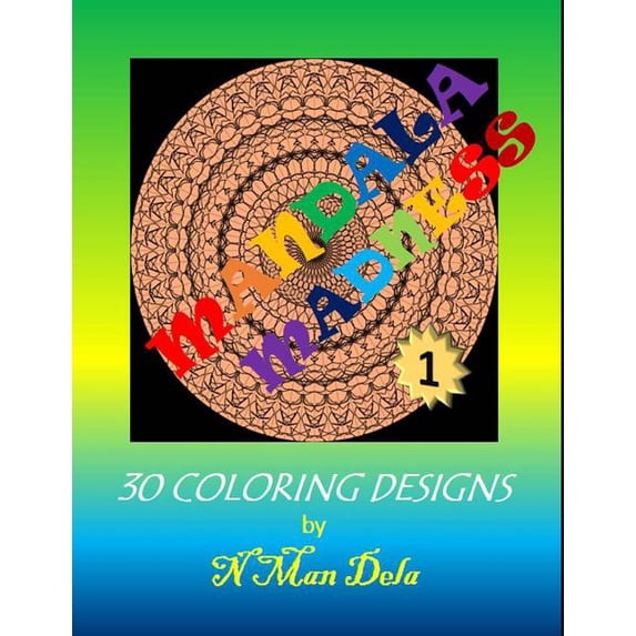 Mandala Madness Designs: Mandala Madness 1 : 30 Coloring Designs (Series #1) (Paperback)