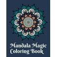 thumbnail image 1 of Mandala Magic Coloring Book : Mandala Magic Coloring Book for Kids (Paperback), 1 of 1
