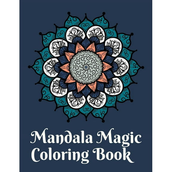 Mandala Magic Coloring Book : Mandala Magic Coloring Book for Kids (Paperback)