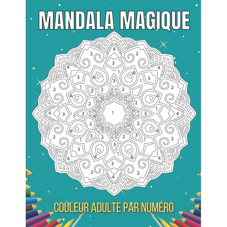Mandala Magique Couleur Adulte Par Numéro: Un Adulte Présente Des Mandalas  Floraux, Des Motifs Géométriques Couleur Par Numéro, Des Tourbillons, Une  Couronne, Pour le Soulagement Du Stress Et la Relax 