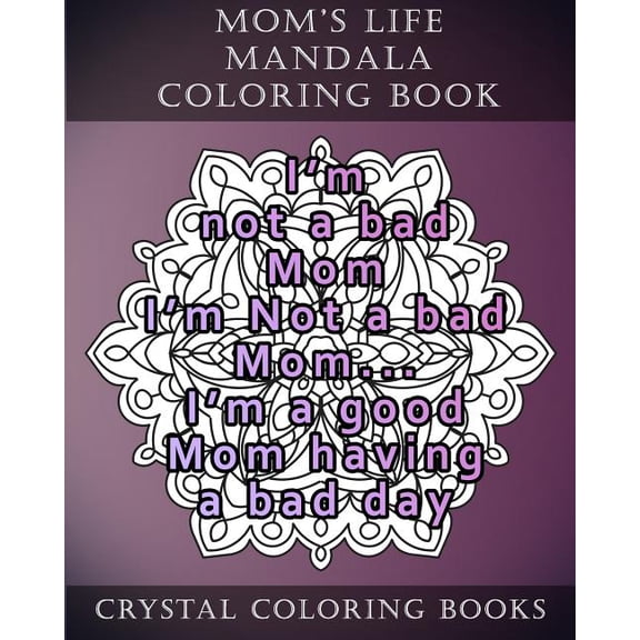 Mandala Mom's Life Mandala Coloring Book: 20 Relatable Mom's Life Mandala Coloring Pages, Book 7, (Paperback)