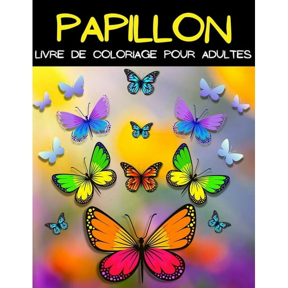 Mandala Papillion Livre De Coloriage: Livre De Coloriage Papillon Pour Femmes Et Hommes. Belles Pages Colorier Avec De, (Paperback)