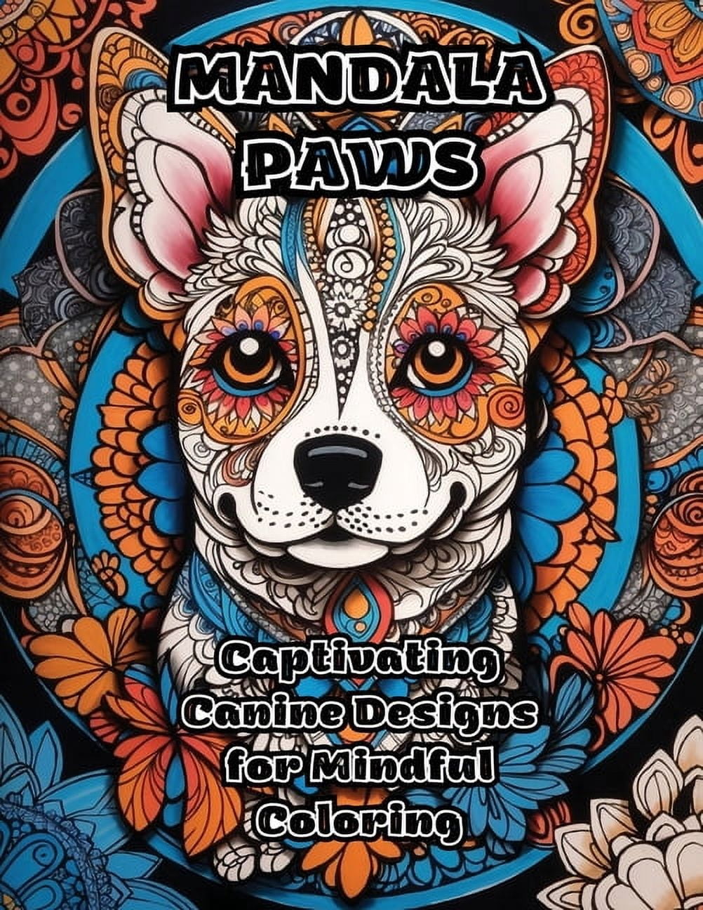 Mandala Paws: Captivating Canine Designs for Mindful Coloring, (Paperback)