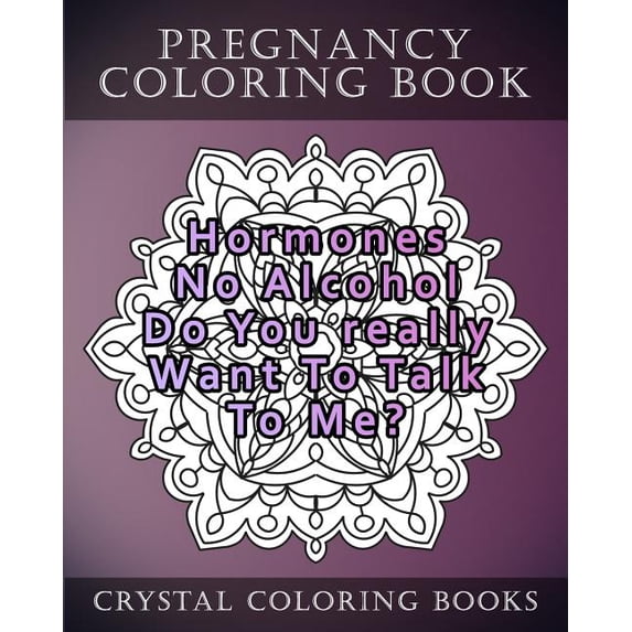 Pregnancy Coloring Book: 20 Relatable Pregnancy Quote Mandala Coloring Pages For Adults Paperback 1986600432 9781986600439 Crystal coloring Books