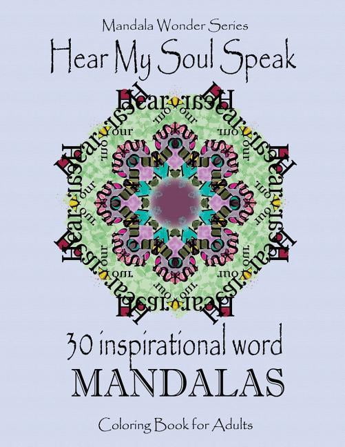 Hear My Soul Speak: 30 Inspirational Word Mandalas: An Adult Coloring Book Mandala Wonder Volume 1 Paperback 1522791000 9781522791003 AspireWonder Productions