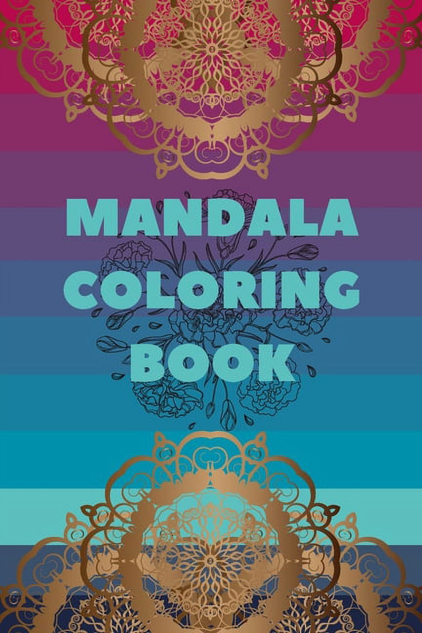 Mandala coloring book: Coloring book featuring 100 of most beautiful ...