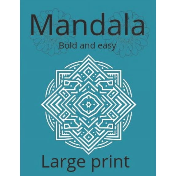 Mandala coloring book bold and easy large print: Color Your World: Creative Therapy for a Balanced Mind (Paperback)