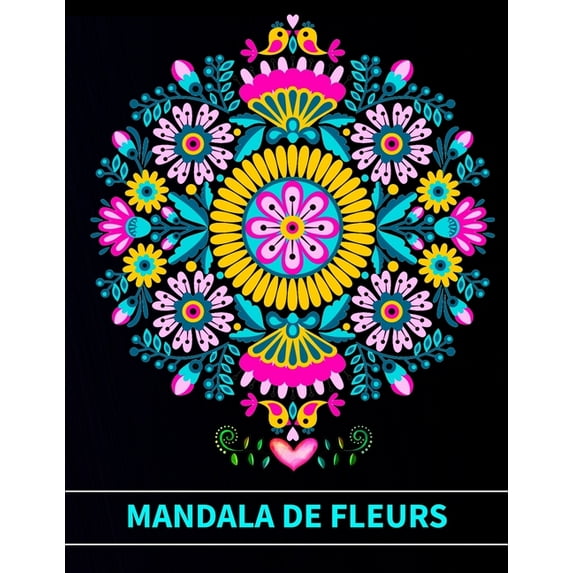 Mandala fleurs: Un livre de coloriage pour adultes avec des pages à colorier amusantes, faciles et relaxantes, (Paperback)