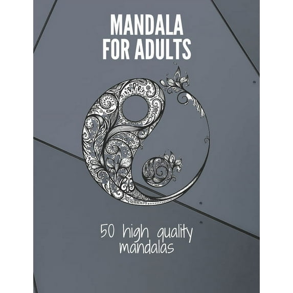 Mandala for adults 50 high quality mandalas: Mandala coloring book for adult Stress Relief & Meditation CREATE BALANCE IN YOUR LIFE (Paperback)