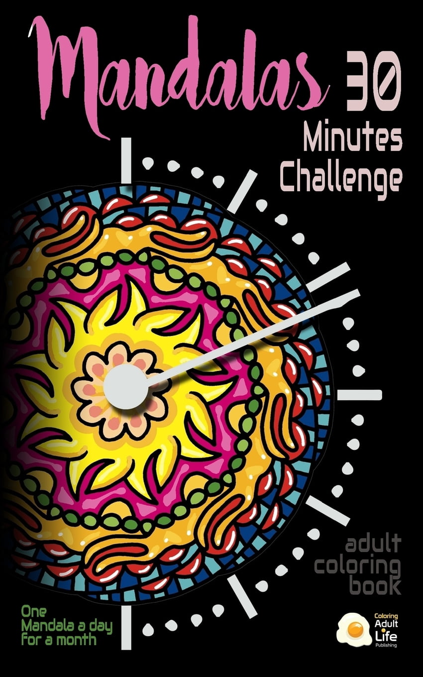 Mandalas - 30 Minutes Challenge: Adult coloring Travel Book. Pocket-Size. Your Coloring Book When You Are Traveling Paperback 1540829936 9781540829931 Coloring Adult Life Publishing