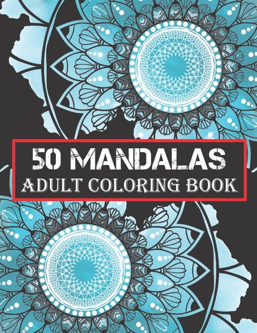 Mandalas Adult Coloring Book: An Adult coloring book featuring 50 of ...