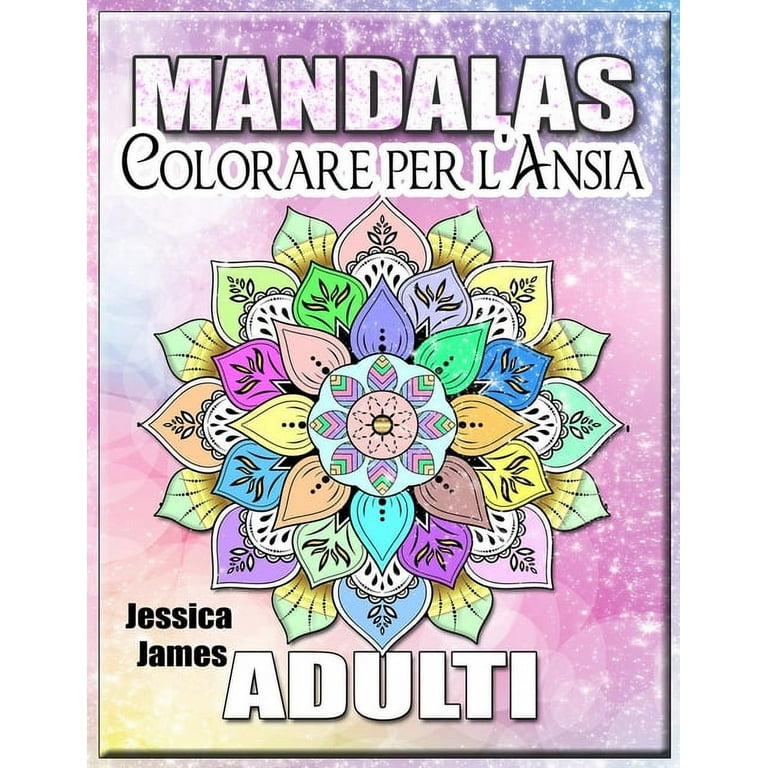 Mandalas Adulti Colorare per l'Ansia: Libro da colorare Mandala Libro da  colorare Adulti Relax & Stress Relief Libro da colorare Libro da colorare  Adulti Mandala Donne Ansia, Terapia Libro da colorare 