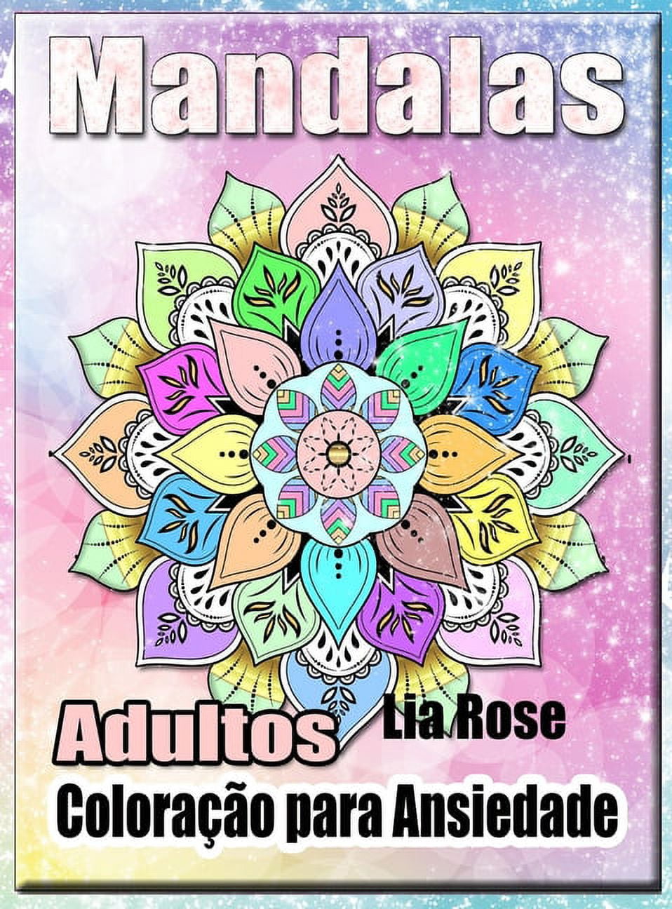 Mandalas Adultos Coloração para Ansiedade: Livro para Colorir Mandala Livro  para Colorir Adultos Livro para Colorir Descontracção e Alívio do Stress  Livro para Colorir Adultos Livro para Colorir Manda 