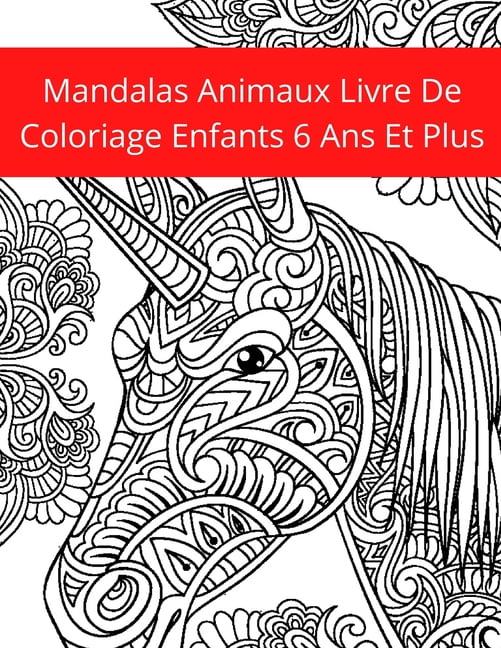 Cahier de Coloriage Mandala Enfant: 50 Mandalas Animaux (Lions, chats,  chiens, lapins, licornes) | Livre de Coloriage pour les Enfants de 5 ans et