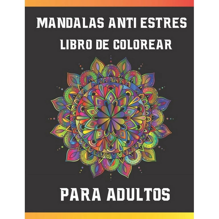 Mandalas Antiestrés, Libro De Colorear Para Adultos: Complejo Mandalas  Libro De Colorear Para Adultos, Cuaderno mandalas Colorear para Descansar y  Meditar. (Paperback) 