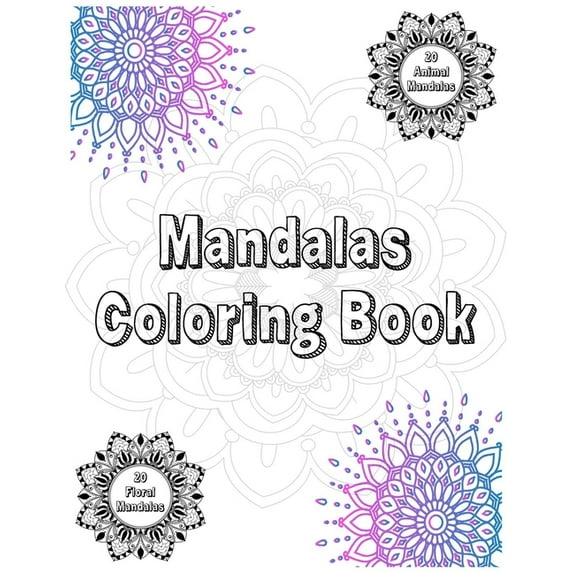 Mandalas Coloring Book : 20 Floral and 20 Animal Mandalas (Paperback)