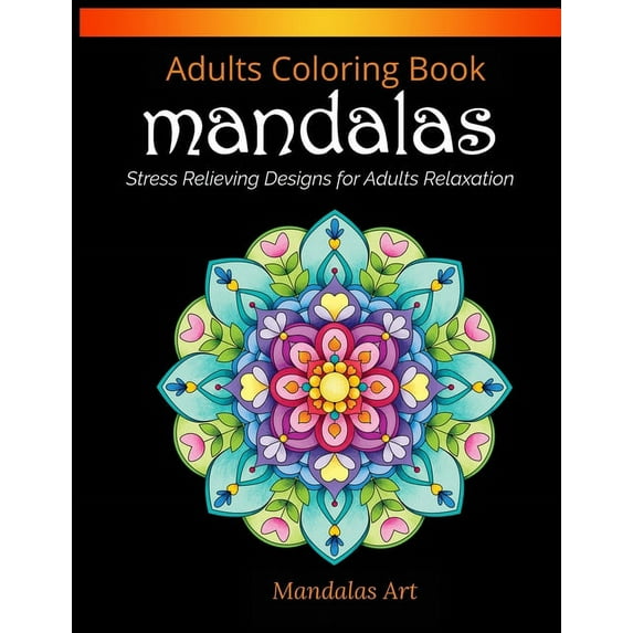 Mandalas Coloring Book For Adults : Mandalas Stress Relieving Designs for Adults Relaxation (Paperback)