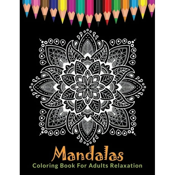 Mandalas Coloring Book for Adults Relaxation: Ultimate Mandala Coloring Book, (Paperback)