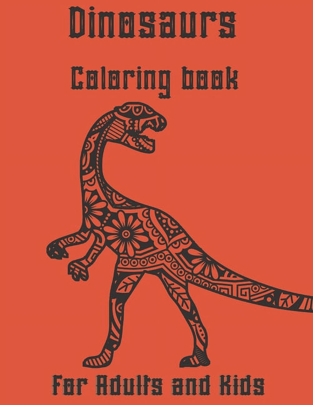 Mandalas Coloring Books Dinosaur Coloring book for Adults and Kids: Stress Relieving Designs Dinosaur, cute Mandalas, Paisley Patterns for adull, Book 2, (Paperback)