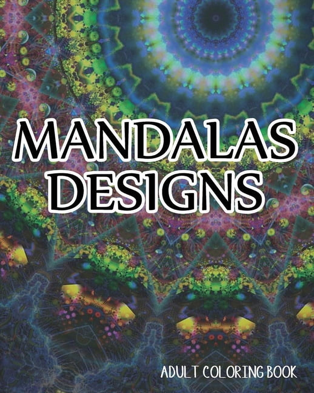 Mandalas Designs Adult Coloring Book : Amazing Patterns For Relaxation (Paperback)