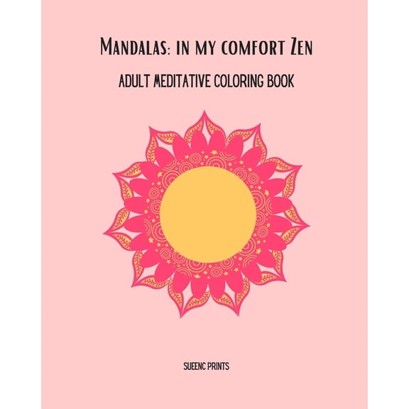 Mandalas: In My Comfort Zen: Adult Meditative Coloring Book, (Paperback)