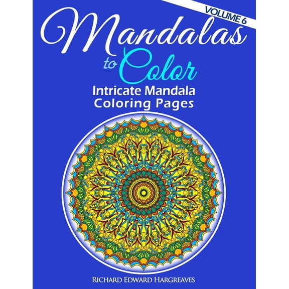 Mandalas to Color - Intricate Mandala Coloring Pages: Advanced Designs