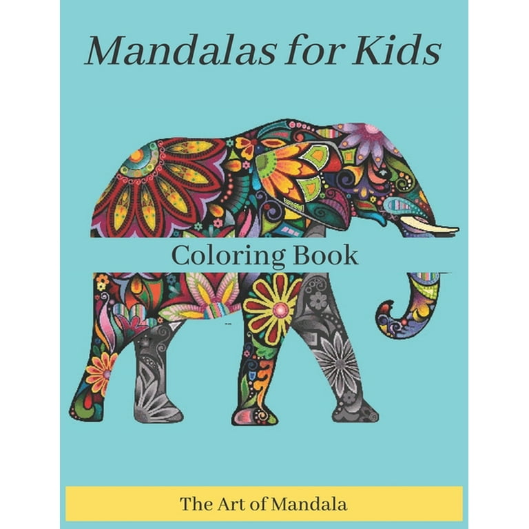 Mandalas for Kids Coloring Book The Art of Mandala : Childrens Coloring  Book with Fun, Easy, and Relaxing Mandalas for Boys, Girls, and Beginners  (Coloring Books for Kids) (Paperback) 