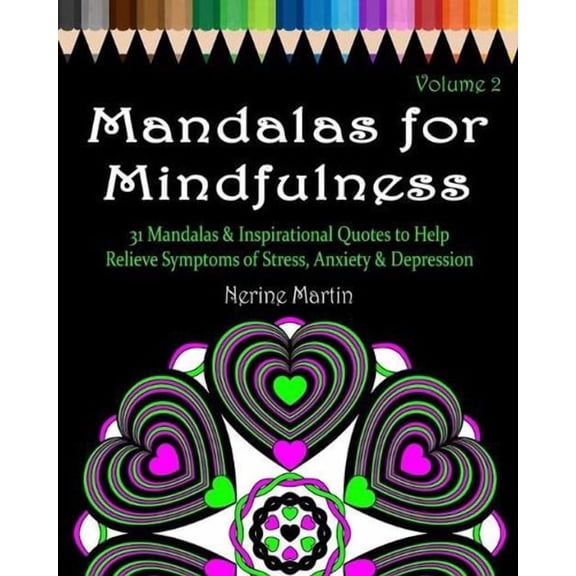 Mandalas for Mindfulness: Mandalas for Mindfulness Volume 2: 31 Mandalas & Inspirational Quotes to Help Relieve Symptoms of Stress Anxiety & Depression Adult Coloring Book (Paperback)
