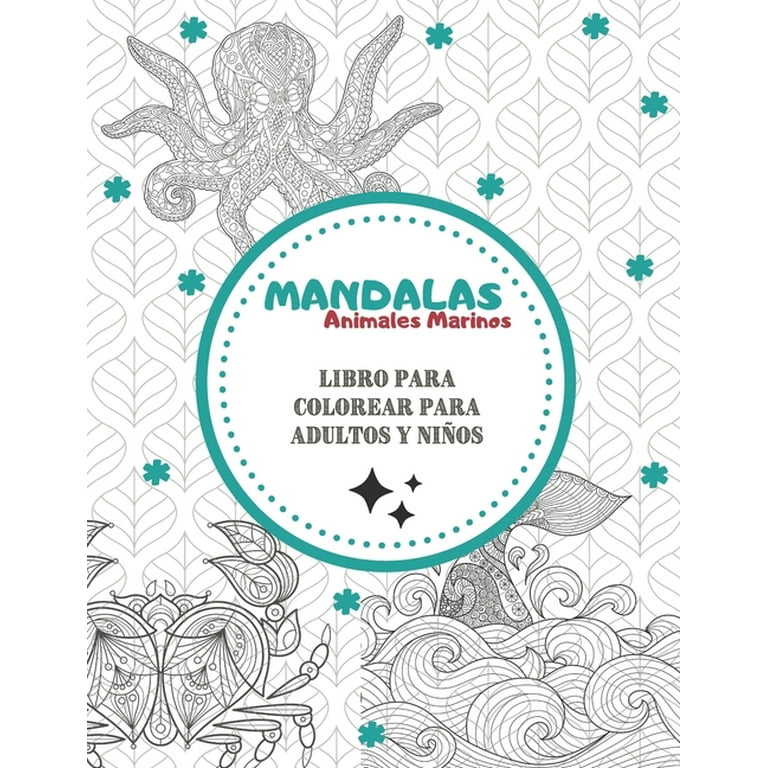 Mandalas Sea Animals - Libro para colorear para adultos y niños :  Magníficos Mandalas para los apasionados - Libro para colorear Adultos y  niños Antiestrés y relajante (tiburón, pulpo, koi, delfín, cangrejo)
