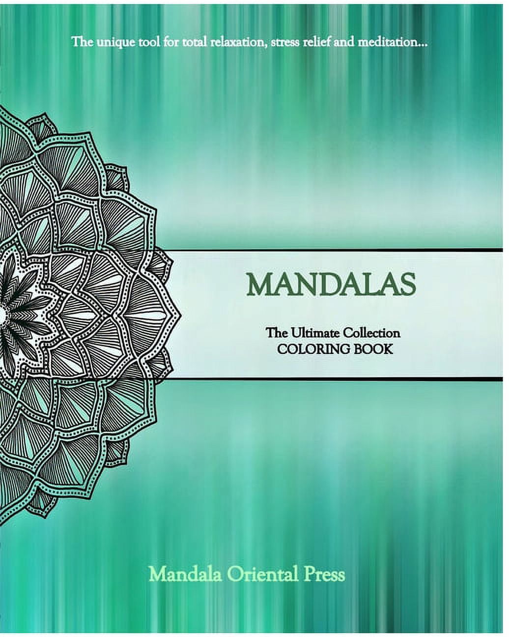 Mandalas - The Ultimate Collection: Coloring Book - The Unique Tool for Total Relaxation, (Paperback)