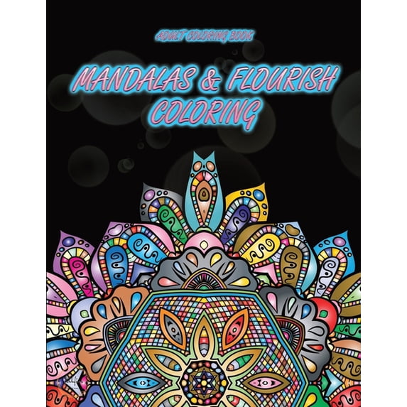 Mandalas and Flourish Coloring: coloring mandelas, free coloring sheets, trippy coloring books, selling adult coloring books (Paperback)