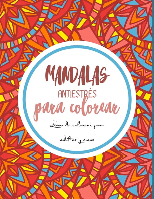 Mandalas antiestrÃ©s para colorear: MagnÃ­ficos mandalas para los apasionados Libro para colorear Adultos y niÃ±os Antiestr, (Paperback)
