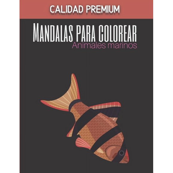 Mandalas de colores de animales marinos - Calidad Premium: Magnficos Mandalas para los apasionados - Libro para colorea, (Paperback)