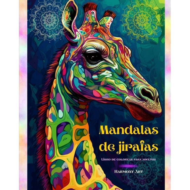 Mandalas de jirafas Libro de colorear para adultos Diseños antiestrés y  relajantes para fomentar la creatividad: Entrañables dibujos de jirafas  para aliviar el estrés y equilibrar la mente (Paperback) 
