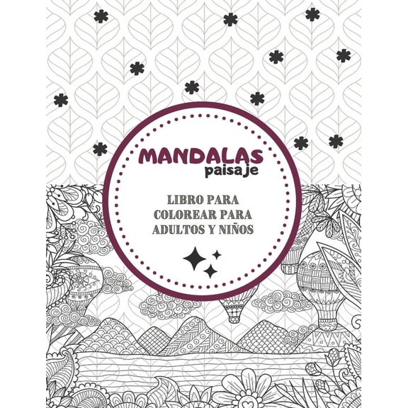 Mandalas de paisaje - Libro para colorear para adultos y nios: Magnficos mandalas para los apasionados - Libro para colorear Adultos y nios Antiestrs y relajante (paisaje urbano, rural, ciudad, ed