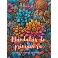 thumbnail image 1 of Mandalas de primavera Libro de colorear para adultos DiseÃ±os antiestrÃ©s para fomentar la creatividad: ImÃ¡genes mÃ­sticas , (Hardcover), 1 of 1