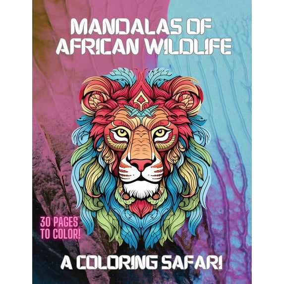 Mandalas of African Wildlife: A Coloring Safari, Adult Coloring Book for Relaxation, (Paperback)