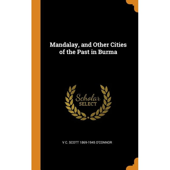 Mandalay, and Other Cities of the Past in Burma (Hardcover)